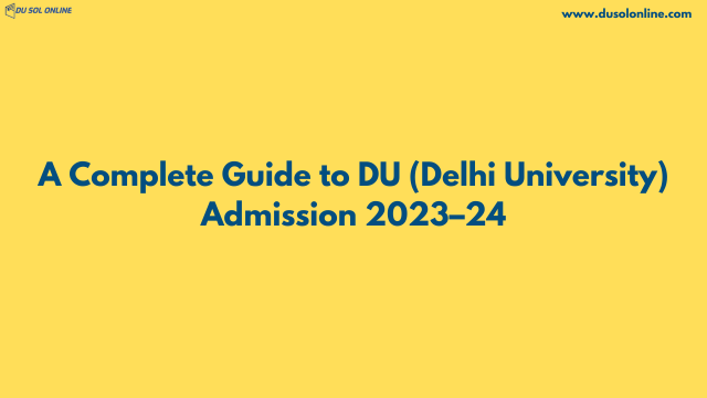 A Complete Guide to DU (Delhi University) Admission 2023–24